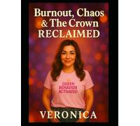 Burnout, Chaos, & The Crown Reclaimed: A Woman’s Guide to Confidence, Healing, and Main-Character Energy - With Bonus Journal Pages