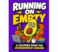 Burnout Coloring Book for Adults: Running on Empty: Funny Stress Relief Coloring Pages for Overworked Humans, Tired Adults, Low Energy Days, Work Stress & Relatable Fruit and Veggie Chaos