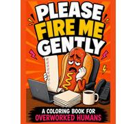 Burnout Coloring Book for Adults: This Could’ve Been an Email: Funny Office Stress Relief Coloring Pages for Overworked Humans, Tired Adults, Work ... Fast Food Characters (Snack Meltdown Series)