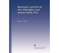 Burnout control at the Albright coal waste bank fire