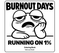 Burnout Days Coloring Book: 40+ Relatable and Funny Animal Scenes of Work Stress and Daily Life for Tired Adults