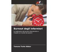 Burnout degli infermieri: Le implicazioni del burnout infermieristico e l'impatto sui risultati dei pazienti