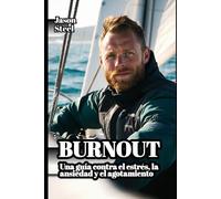 BURNOUT: Deja de curarte. Empieza a cambiar tu vida. Una guía contra el estrés, la ansiedad y el agotamiento (Steel Mind Books - Herramientas para la Mente)