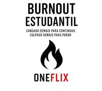 Burnout Estudantil: Cansado Demais para Continuar, Culpado Demais para Parar (Síndromes e Neuroefeitos: Como o Cérebro Sabota ou Potencializa a Performance Acadêmica)