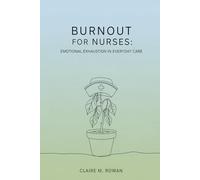 Burnout for Nurses:: Emotional Exhaustion in Everyday Care (the quiet burnout series: healthcare)