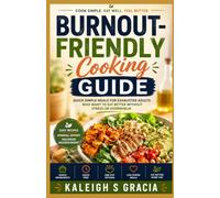Burnout-Friendly Cooking Guide: Quick Simple Meals for Exhausted Adults Who Want to Eat Better Without Stress or Overwhelm