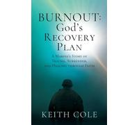 Burnout: God's Recovery Plan: A Marine's Story of Trauma, Surrender, and Healing through Faith