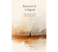 Burnout Is a Signal: When Capacity Has Been Exceeded (The Signal Series)
