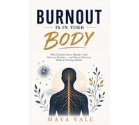 Burnout Is in Your Body: Why Chronic Stress Hijacks Your Nervous System - and How to Recover Without Pushing Harder