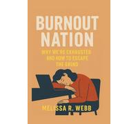 Burnout Nation: Why We're Exhausted and How to Escape the Grind