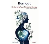 Burnout: Reclaiming Your Time and Energy (Book Series for Women - A Journey of Wisdom, Transformation, and Empowerment)