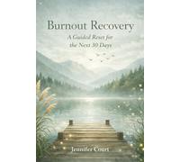 Burnout Recovery: A Guided Reset for the Next 30 Days (Serene Edition)