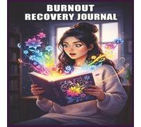 Burnout Recovery Coloring Journal: 2in1: A Creative Path to Inner Peace: 15 Practices, Reflective Prompts, and Relaxing Illustrations to Recharge Your Soul