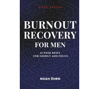 Burnout Recovery for Men: 12 Week Reset for Energy and Focus (CORE SERIES)