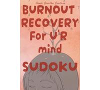 Burnout Recovery for u'r Mind Sudoku -: Mind Recovery sudoku puzzles for burnt-out mind & soul with quotes | 75 puzzles | 6X9 format, 150 pages | easy to read