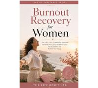Burnout Recovery for Women: Break Free from Exhaustion, Overwhelm, People-Pleasing and Emotional Fatigue to Reclaim Your Energy, Joy and Life (SHE OF SUBSTANCE)