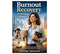 Burnout Recovery for Working Women: Self Help and Self Confidence Book for Women with Anxiety Relief book for Women (Everyday Transformation Series)