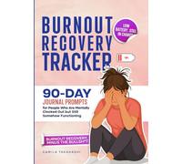 Burnout Recovery Guide: 90-Day Structured Workbook for Stress Relief, Emotional Awareness, and Self Discovery