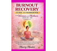 Burnout Recovery Guide And Workbook For Women And Mothers (Ages 30 - 50) (2-Books-In-1): A 90-Day Science-Backed System to Beat Exhaustion, Reclaim ... Build a Life You Don’t Need to Escape From.