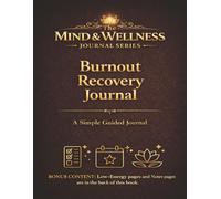 Burnout Recovery Journal: A Guided Path to Reduce Stress, Restore Energy, and Rebuild Balance.