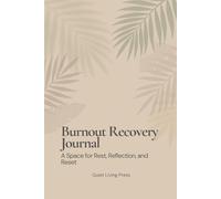 Burnout Recovery Journal: A Space for Rest, Reflection, and Emotional Reset