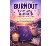 Burnout Recovery Journal for Women & Teen Girls: 30 Day Guided Journal to Reset Your Mind, Reduce Stress & Feel More Balanced