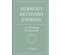 Burnout Recovery Journal: For Working Professionals: A 12-Week Guided Reflection for Stress and Emotional Recovery