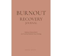 Burnout Recovery Journal: Gently Rebuild Your Energy and Move Forward at Your Own Pace