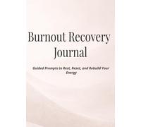 Burnout Recovery Journal: Guided Prompts to Rest, Reset, and Rebuild Your Energy