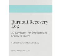 Burnout Recovery Log: 30-Day Reset for Emotional and Energy Recovery: A Calm Daily Journal for Burnout Recovery (Burnout Recovery Series: Core Edition)