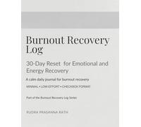 Burnout Recovery Log: 30-Day Reset for Emotional and Energy Recovery: A Calm Daily Journal for Burnout Recovery (The Burnout Recovery Series)