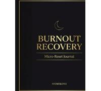 Burnout Recovery Micro-Reset Workbook: 110 Days of Energy Tracking, Boundary Prompts & Nervous-System Calming