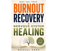 Burnout Recovery & Nervous System Healing: A Practical Guide to Emotional Recovery, Stress Regulation, and Rebuilding Your Energy in an Overstimulated World