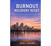 Burnout Recovery Reset: A Calm, Practical Guide to Emotional Exhaustion, Low Motivation, and Feeling Like Yourself Again