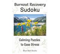 Burnout Recovery Sudoku Calming Puzzles to Ease Stress: Large Print Sudoku Activity Book with Inspiring Quotes to Decrease Anxiety & Stress, Improve ... | Offline Fun to Improve Well-Being & Focus