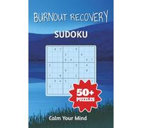 Burnout Recovery Sudoku Puzzle Book: Sudoku Puzzles for Burnout Recovery| Help calm the Mind, Relax and Focus|6x9 Inches,110 Pages|50+ Puzzles| Solutions included