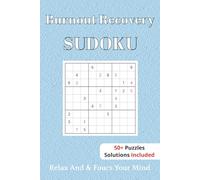 Burnout Recovery Sudoku Puzzle book: Sudoku Puzzles For Burnout Recovery | Help Calm The Mind, Relax, and Focus | 6x9 Inches, 110 Pages | 50+ Puzzles | Solutions Included