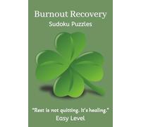 Burnout Recovery Sudoku Puzzle Easy Level: Sudoku Puzzles For Burnout Recovery | Helps Calm the Mind, Relax and Focus | 6 X 9 Inches, 100 Pages | 50+ Puzzles | Solutions included