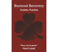 Burnout Recovery Sudoku Puzzles Hard Level: Sudoku Puzzles For Burnout Recovery | Helps Calm the Mind, Relax and Focus | 6 x 9 Inches, 110 Pages | 50+ Puzzles | Solutions Included
