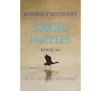 BURNOUT RECOVERY SUDOKU PUZZLES: Reset Your Mind, Restore Energy & Rebuild Focus with Calming Puzzles | 6x9 inches, 110 pages | 50 + Puzzles | Solutions Included (The Calm Mind Sudoku Series)