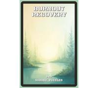 Burnout Recovery Sudoku Puzzles: Sudoku Puzzles for Burnout Recovery | Help Calm the Mind, Relax, Focus and Recharge | 6x9 inches, 110 pages | 73 ... Adults, Professionals, and Puzzle Lovers