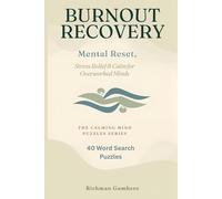 Burnout Recovery Word Puzzles: Mental Reset, Stress Relief & Focused Calm for Overworked Minds (THE CALMING MIND PUZZLE SERIES)