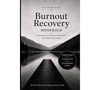 Burnout Recovery Workbook: A Quiet Journal for Emotional Exhaustion, Rest & Rebuilding Yourself