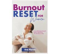 Burnout Reset for Women: A Mindfulness Based Stress Reduction 15 Minutes A Day