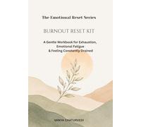 Burnout Reset Kit: A Gentle Workbook for Exhaustion, Emotional Fatigue & Feeling Constantly Drained