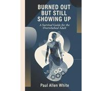 Burnout Survival Guide: Reclaim Your Energy & Beat Overwhelm: The Practical Handbook for Professionals & Parents to Find Balance, Manage Stress & Thrive Amidst Life's Demands
