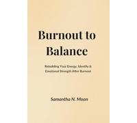 Burnout to Balance: Rebuilding Your Energy, Identity & Emotional Strength After Burnout