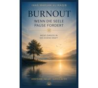 Burnout - Wenn die Seele Pause fordert: Wege zurück in die eigene Kraft (Kompass fürs Leben)