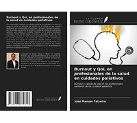 Burnout y QoL en profesionales de la salud en cuidados paliativos: Burnout y calidad de vida en los profesionales sanitarios de los cuidados paliativos