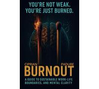 BURNOUT: You’re not weak. You’re just burned.